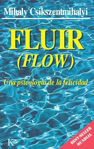 Fluir: una psicología de la felicidad — Mihály Csíkszentmihályi